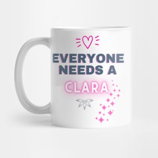 Clara Name Design Everyone Needs A Clara Mug